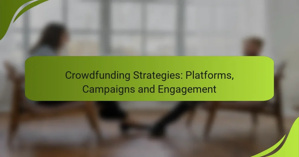 Crowdfunding Strategies: Platforms, Campaigns and Engagement