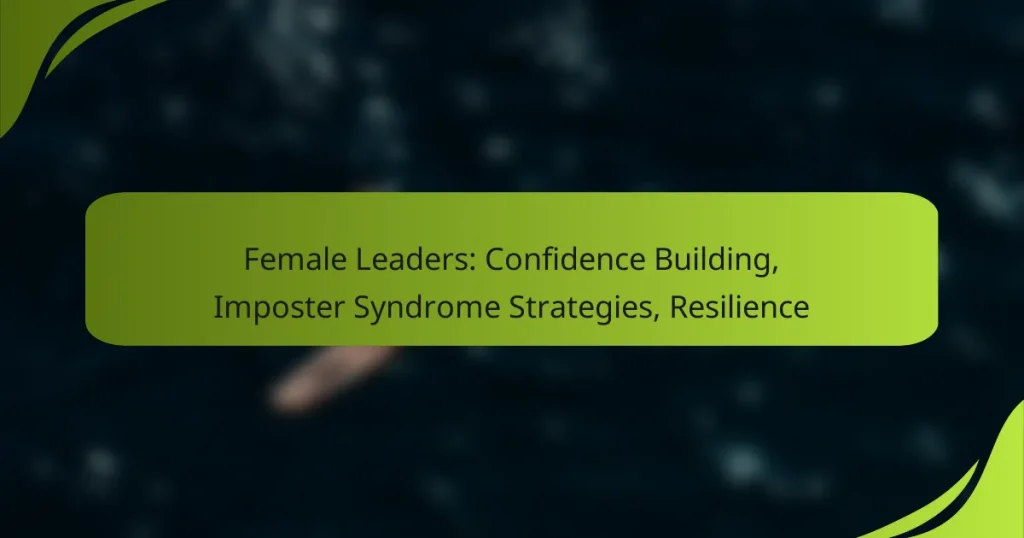 Female Leaders: Confidence Building, Imposter Syndrome Strategies, Resilience