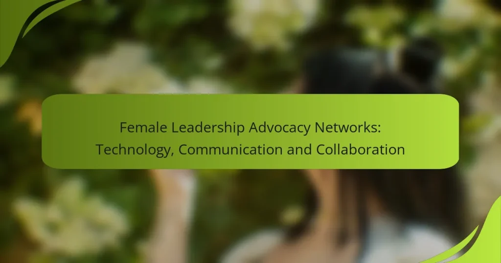 Female Leadership Advocacy Networks: Technology, Communication and Collaboration