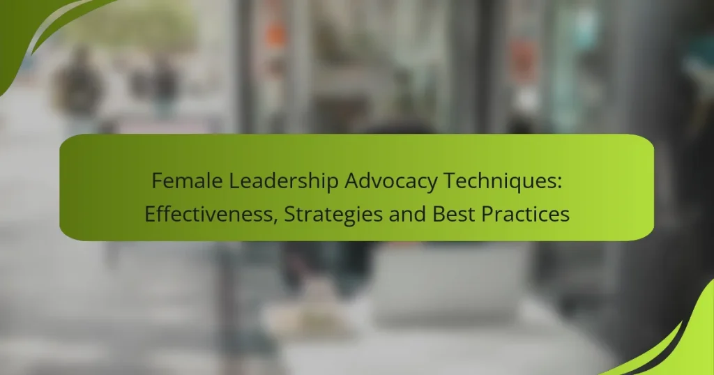 Female Leadership Advocacy Techniques: Effectiveness, Strategies and Best Practices