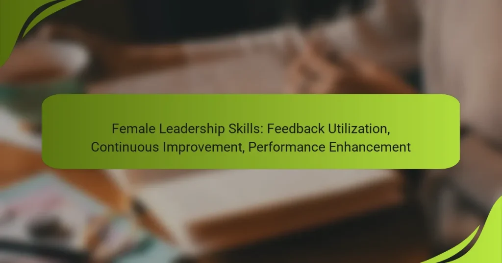 Female Leadership Skills: Feedback Utilization, Continuous Improvement, Performance Enhancement