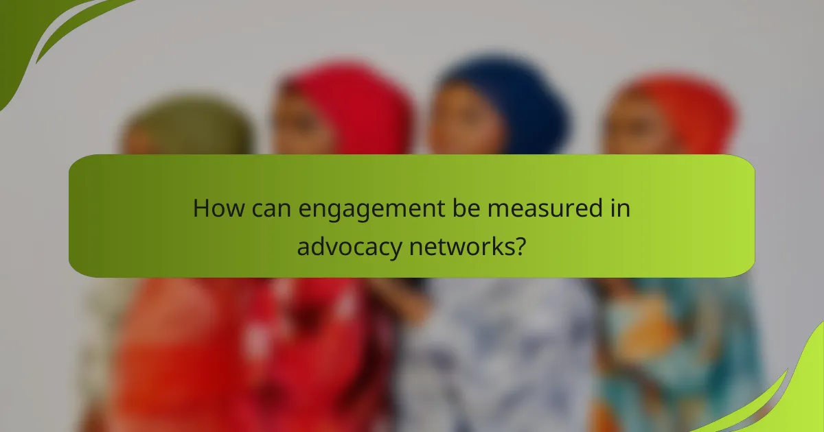 How can engagement be measured in advocacy networks?