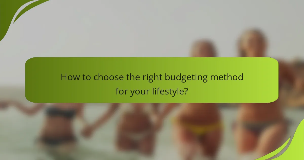 How to choose the right budgeting method for your lifestyle?