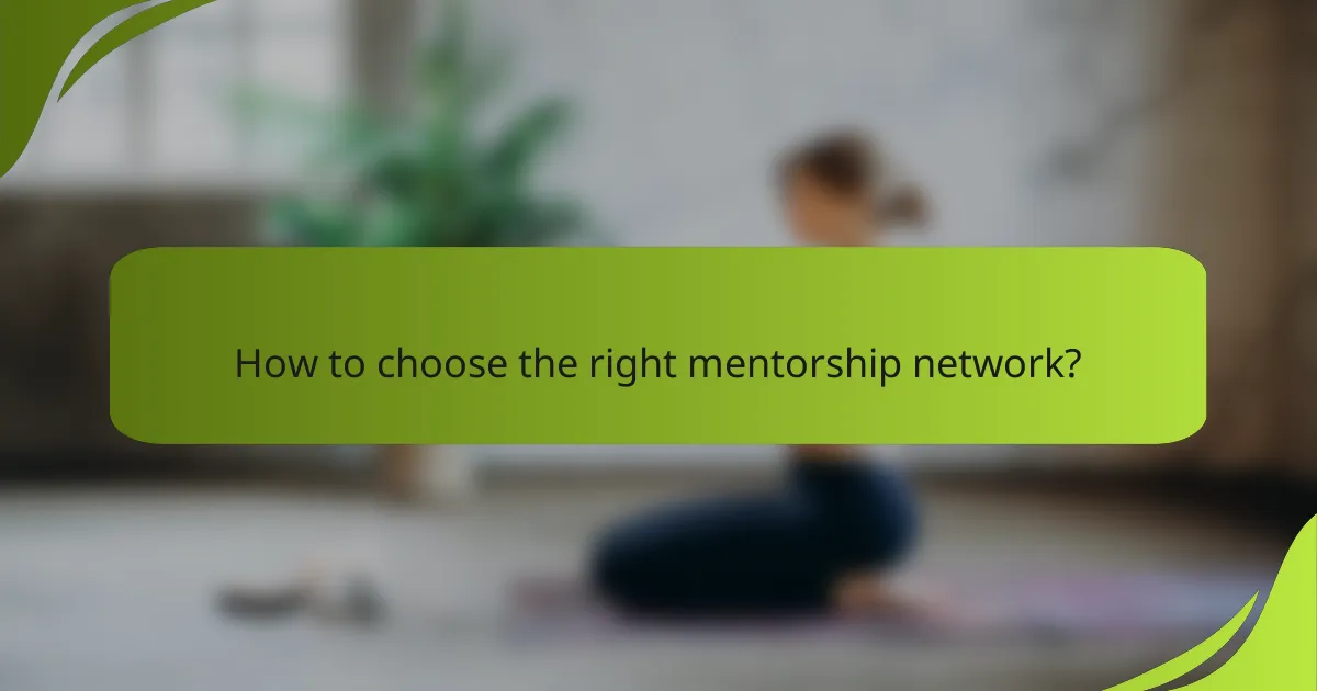 How to choose the right mentorship network?