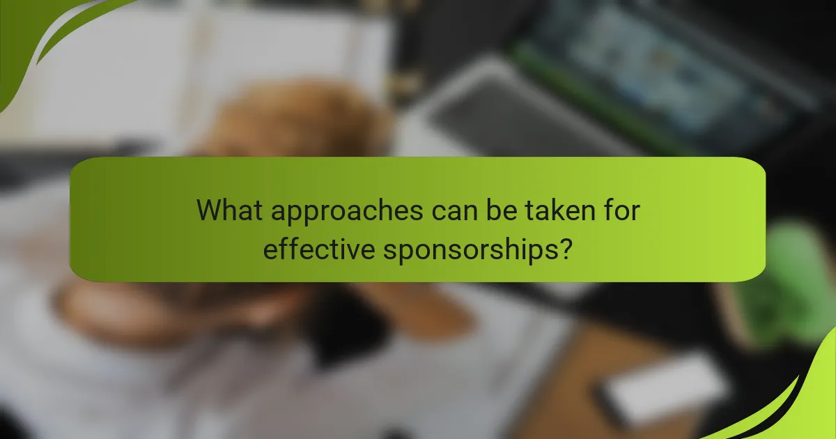 What approaches can be taken for effective sponsorships?