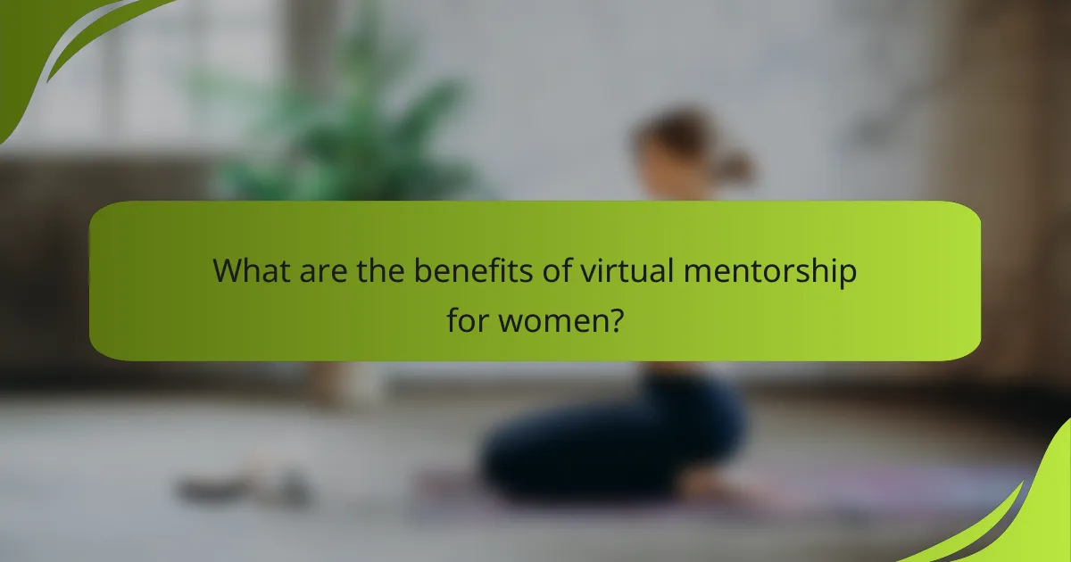 What are the benefits of virtual mentorship for women?