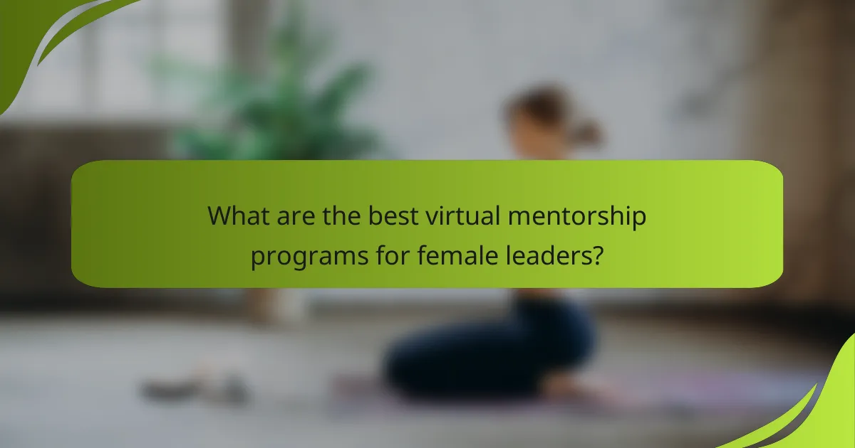 What are the best virtual mentorship programs for female leaders?