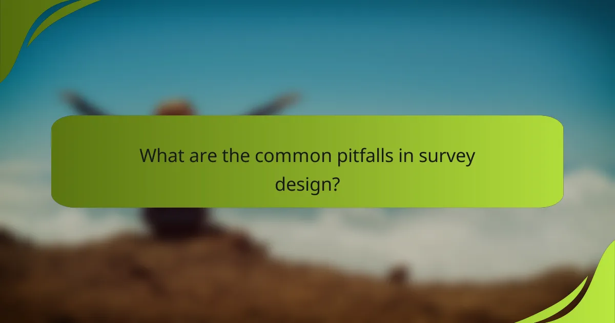 What are the common pitfalls in survey design?