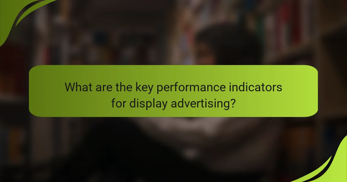 What are the key performance indicators for display advertising?