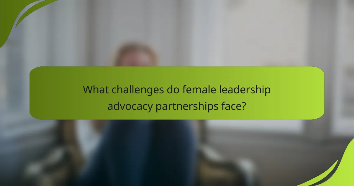 What challenges do female leadership advocacy partnerships face?
