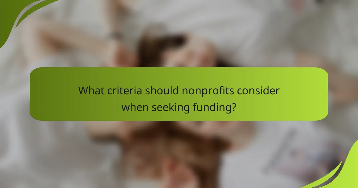 What criteria should nonprofits consider when seeking funding?