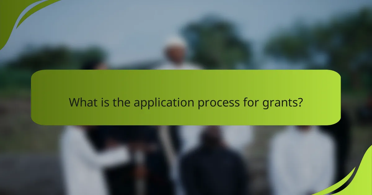 What is the application process for grants?