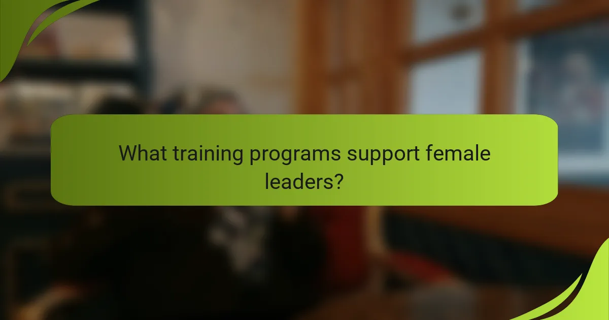What training programs support female leaders?